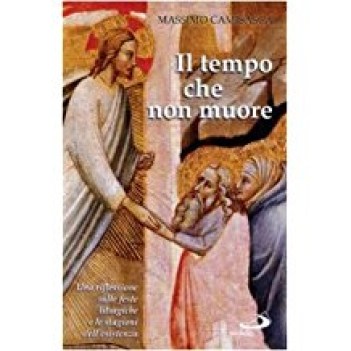 tempo che non muore una riflessione sulle feste liturgiche