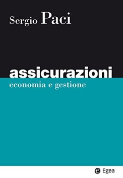 Assicurazioni economia e gestione. 1edizione 2017 Vecchia Edizione