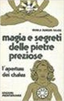 magia e segreti delle pietre preziose l\'apertura dei chakra