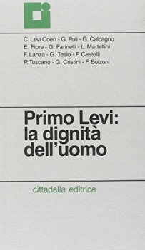 Primo Levi : la dignit dell\' uomo