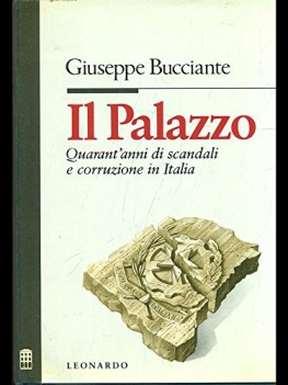 palazzo quarant\'anni di scandali e corruzione in italia