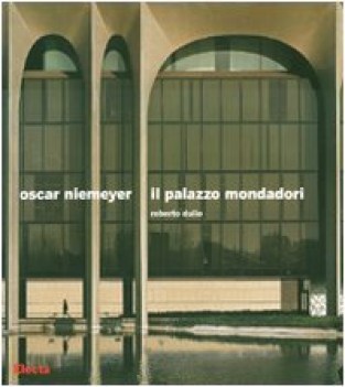 oscar niemeyer il palazzo mondadori ediz illustrata