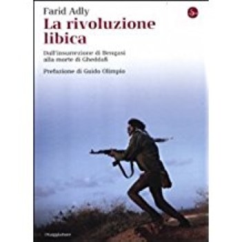 rivoluzione libica dall\'insurrezione di bengasi alla morte di gheddafi