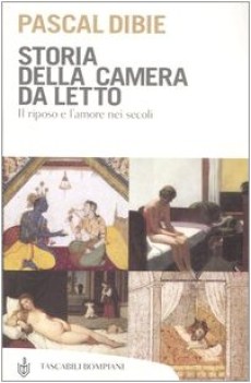 storia della camera da letto il riposo e l\'amore nei secoli