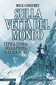 sulla vetta del mondo l\'epica storia della prima scalata al k2