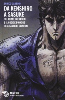 da kenshiro a sasuke gli anime guerrieri e il codice d\'onore