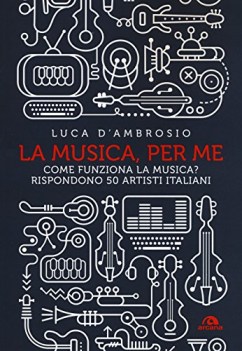 musica per me come funziona la musica rispondono 50 artisti ital