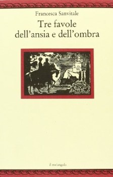 tre favole dell\' ansia e dell\'ombra