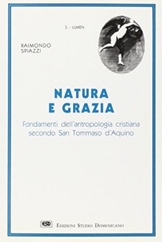 natura e grazia fondamenti dell\'antropologia cristiana secondo san tom