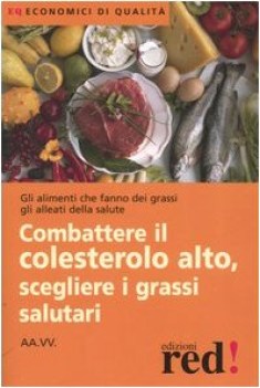 combattere il colesterolo alto scegliere i grassi salutari