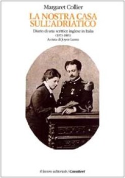 nostra casa sull\'adriatico diario di una scrittrice inglese 1981