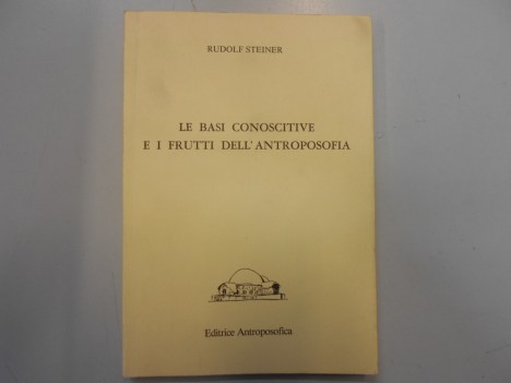 basi conoscitive e i frutti dell\'antroposofia