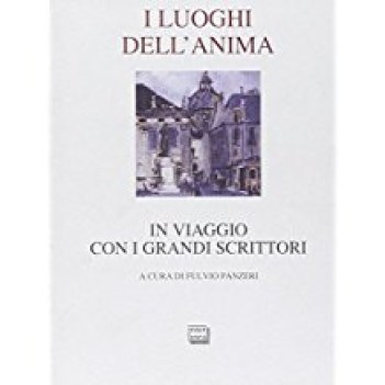 luoghi dell\'anima in viaggio con i grandi scrittori