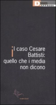 caso cesare battisti quello che i media non dicono