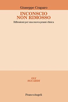 inconscio non rimosso riflessioni per una nuova prassi clinica