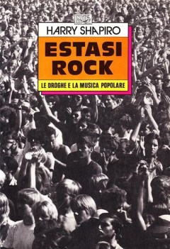 estasi rock le droghe e la musica popolare