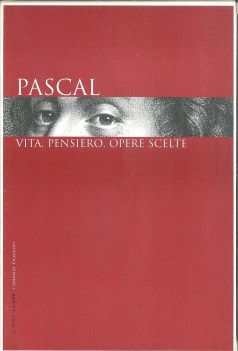 pascal vita pensieri opere scelte