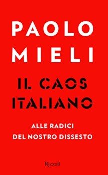 caos italiano alle radici del nostro dissesto