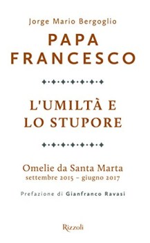 umilta e lo stupore omelie da santa marta settembre 2015 giugno 2017