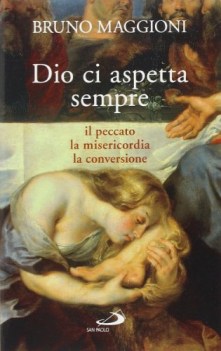 dio ci aspetta sempre il peccato la misericordia la conversione