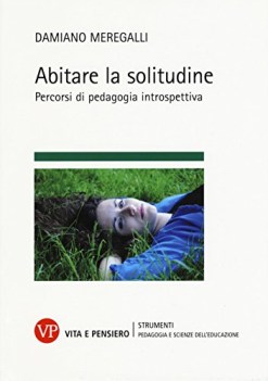 abitare la solitudine percorsi di pedagogia introspettiva