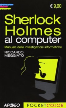 sherlock holmes al computer manuale delle investigazioni informatiche