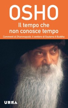 tempo che non conosce tempo commenti al dhammapada il sentiero di gautama