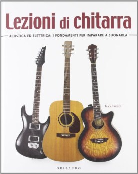 lezioni di chitarra acustica ed elettrica i fondamenti per imparare a suonarla