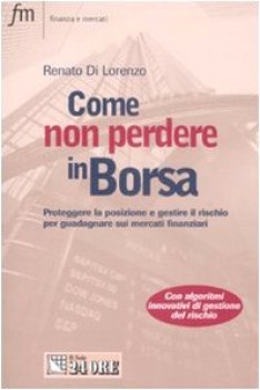 come non perdere in borsa proteggere la posizione e gestire il rischio per guada