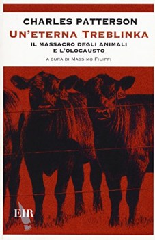 eterna treblinka il massacro degli animali e l\'olocausto