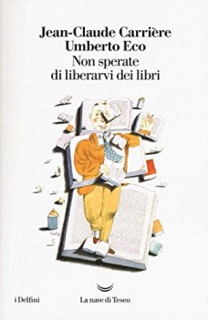 non sperate di liberarvi dei libri