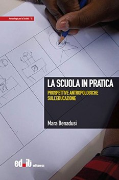 Scuola in pratica prospettive antropologiche sull\'educazione