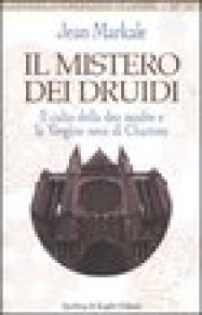 mistero dei druidi il culto della dea madre e la vergine nera di chartres