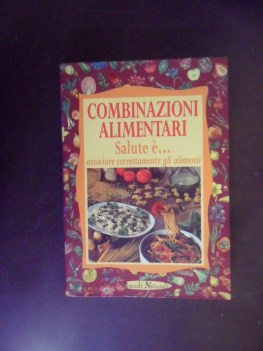 combinazioni alimentari salute  associare correttamente gli alimenti