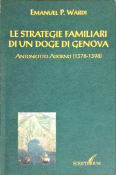 strategie familiari di un doge di genova antoniotto adorno 1378-1398