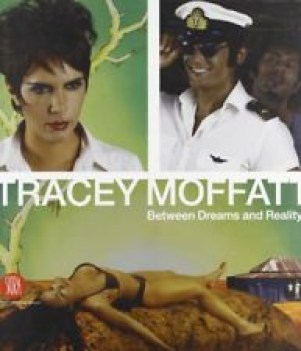 tracey moffatt between dreams and reality ediz inglese