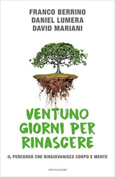 ventuno giorni per rinascere il percorso che ringiovanisce corpo e me