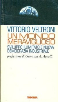 mondo meraviglioso sviluppo illimitato e nuova democrazia industriale