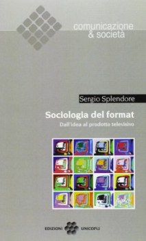 sociologia del format dall\'idea al prodotto televisivo