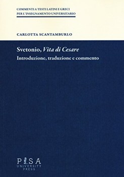 Svetonio vita di Cesare introduzione traduzione e commento Scantamburlo