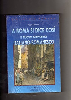 A Roma si dice cos glossario italiano-romanesco