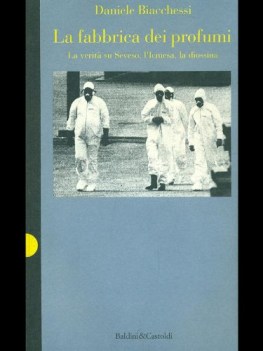 fabbrica dei profumi la verit su seveso l\'Icmesa la diossina
