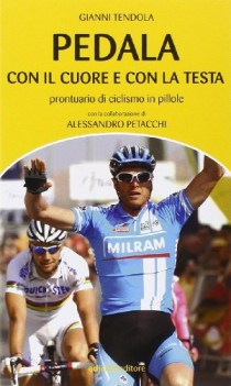 pedala con il cuore e con la testa prontuario di ciclismo in pillole