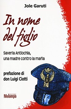 in nome del figlio saveria antiochia una madre contro la mafia