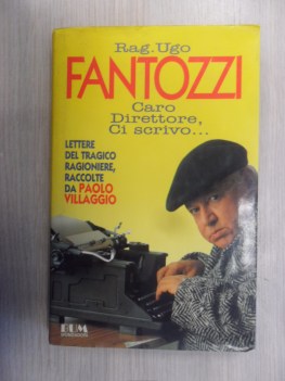 caro direttore ci scrivo rag ugo fantozzi lettere del tragico ragioniere