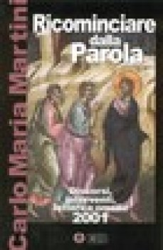 ricominciare dalla parola discorsi interventi lettere e omelie 2001