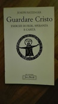 guardare cristo esercizi di fede speranza e carita\'