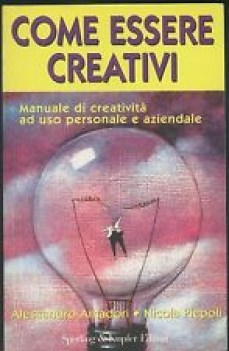 come essere creativi manuale di creativita ad uso personale ed aziendale