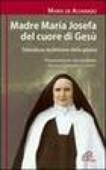 madre maria josefa del cuore di ges silenziosa testimone della grazia