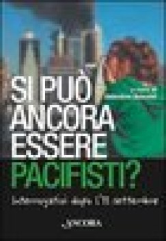 si pu ancora essere pacifisti interrogativi dopo l\'11 settembre